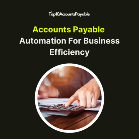 Accounts Payable Automation For Business Efficiency